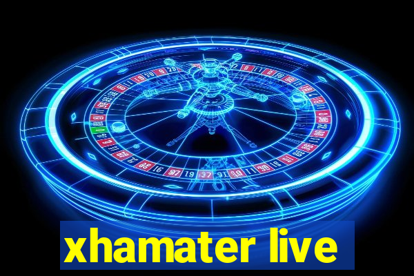 xhamater live