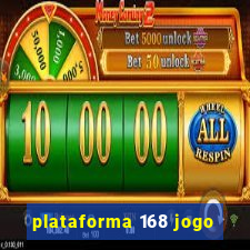 plataforma 168 jogo