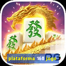 plataforma 168 jogo