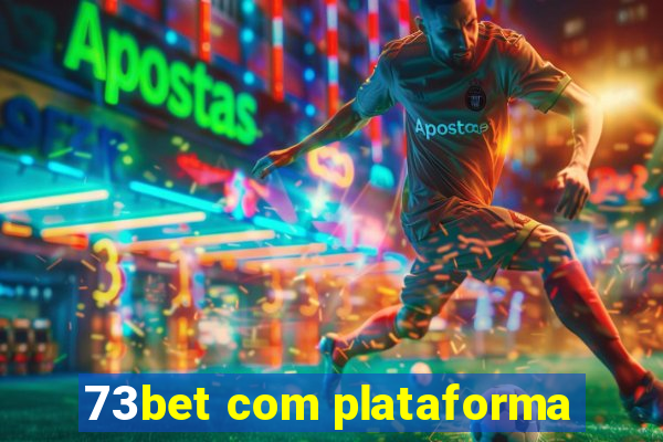 73bet com plataforma