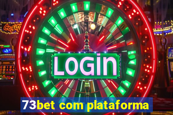 73bet com plataforma