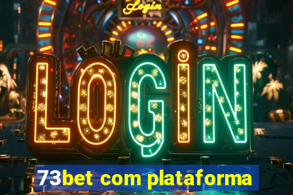 73bet com plataforma