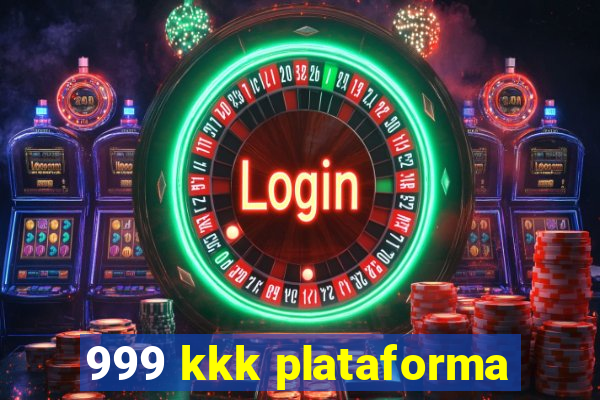 999 kkk plataforma