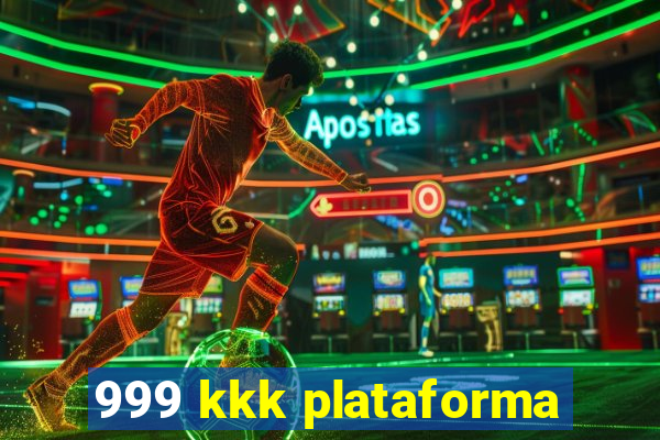 999 kkk plataforma