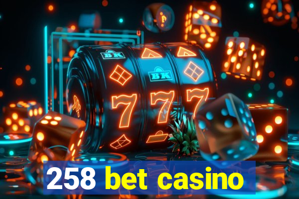 258 bet casino