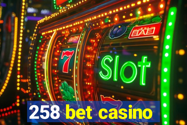 258 bet casino