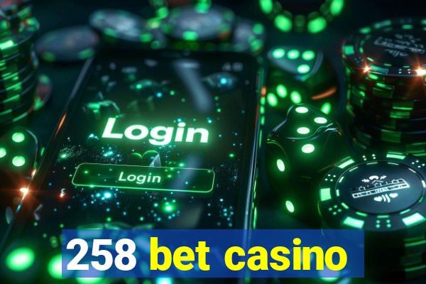 258 bet casino