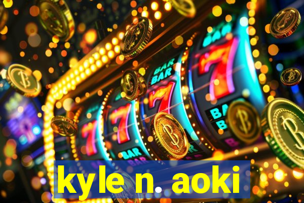 kyle n. aoki