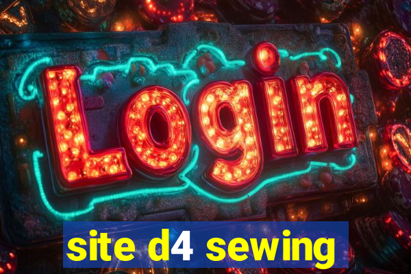 site d4 sewing