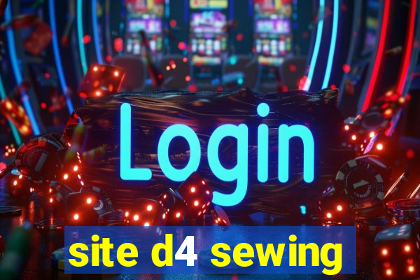 site d4 sewing