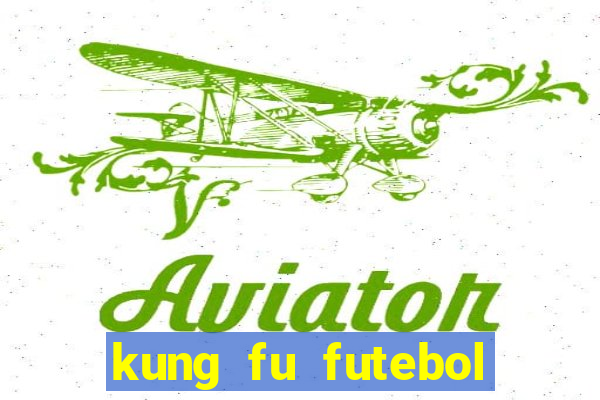 kung fu futebol clube filme completo dublado download via mega