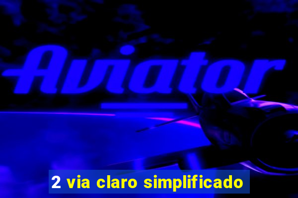 2 via claro simplificado