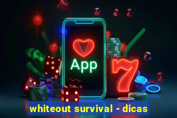 whiteout survival - dicas