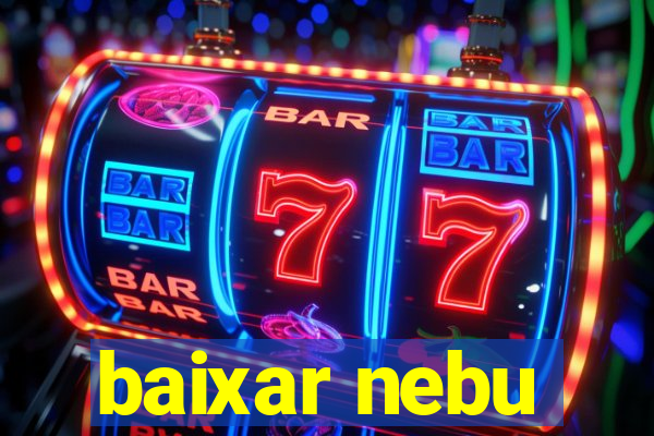 baixar nebu