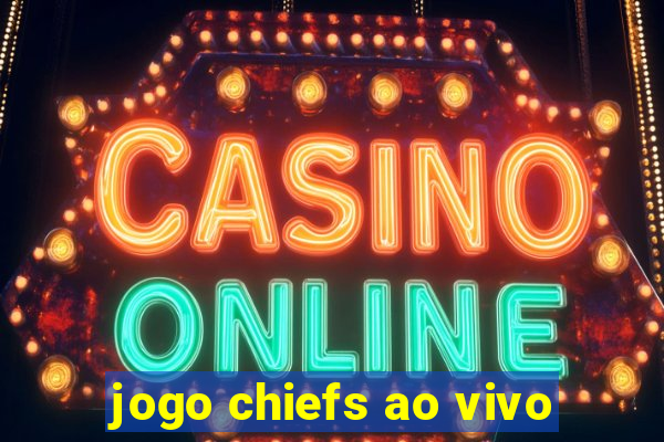 jogo chiefs ao vivo