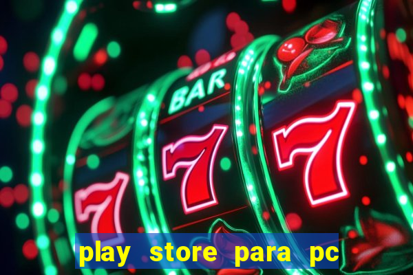 play store para pc windows 7