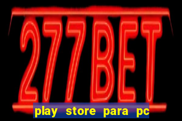 play store para pc windows 7