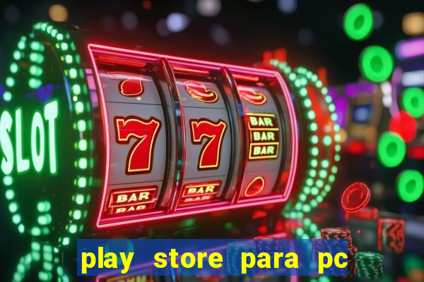 play store para pc windows 7