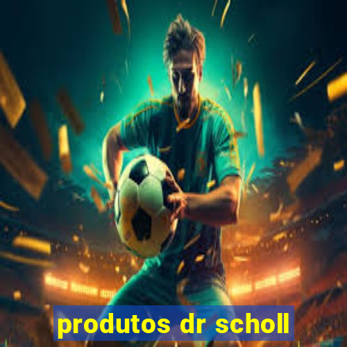 produtos dr scholl