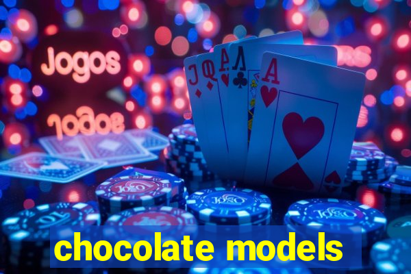 chocolate models