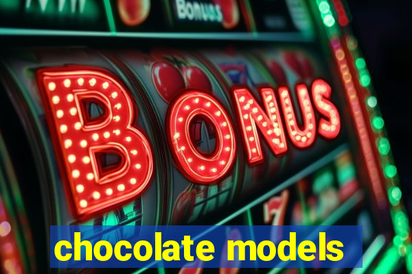 chocolate models