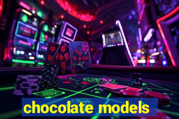 chocolate models