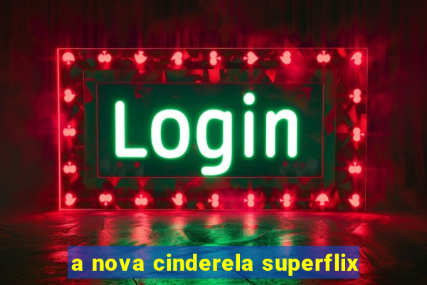 a nova cinderela superflix