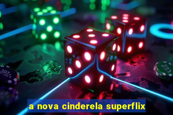 a nova cinderela superflix