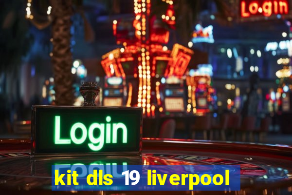 kit dls 19 liverpool