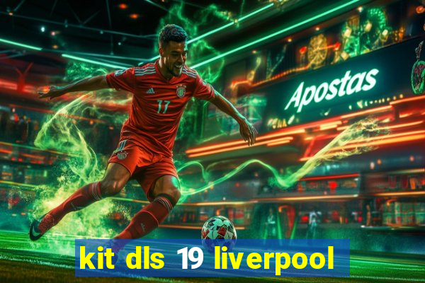 kit dls 19 liverpool