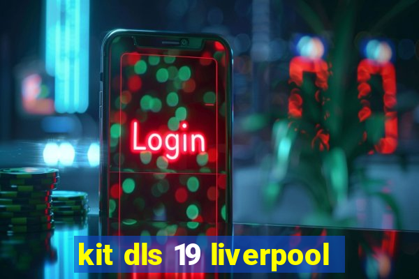 kit dls 19 liverpool