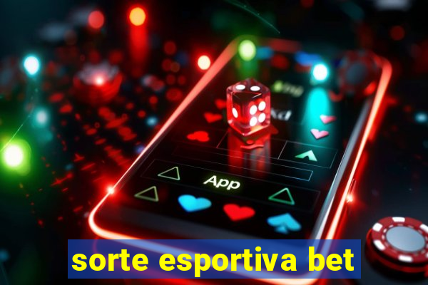 sorte esportiva bet