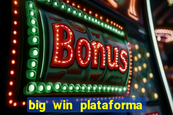 big win plataforma de jogos