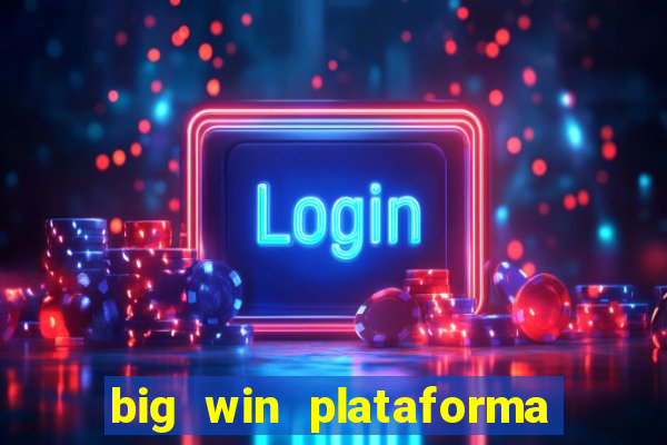 big win plataforma de jogos