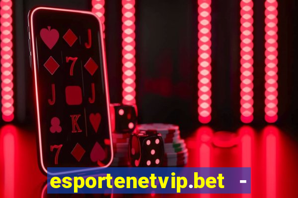 esportenetvip.bet - apostas online