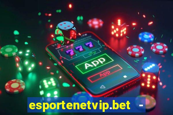 esportenetvip.bet - apostas online