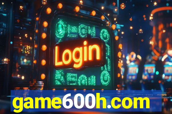 game600h.com