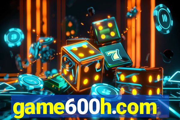 game600h.com