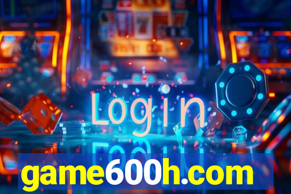 game600h.com