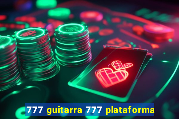 777 guitarra 777 plataforma