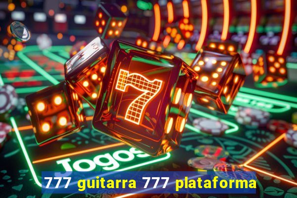 777 guitarra 777 plataforma