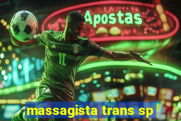 massagista trans sp