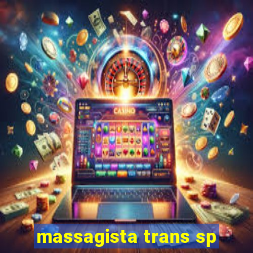 massagista trans sp