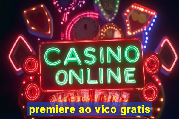 premiere ao vico gratis