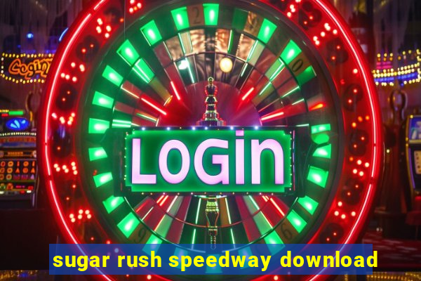 sugar rush speedway download