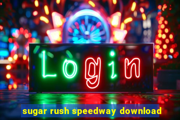 sugar rush speedway download