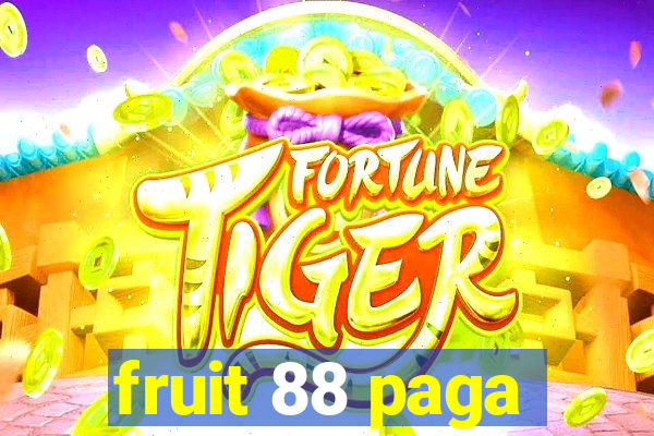 fruit 88 paga