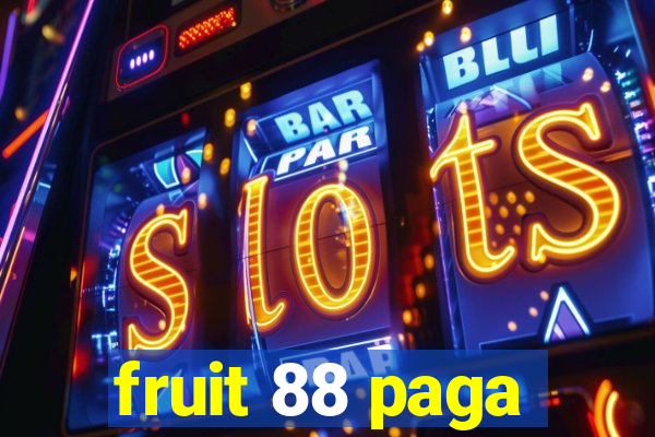 fruit 88 paga