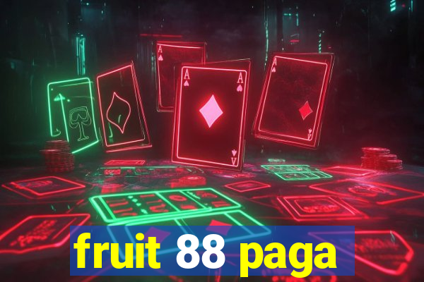 fruit 88 paga