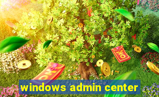 windows admin center